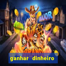 ganhar dinheiro jogando gratis